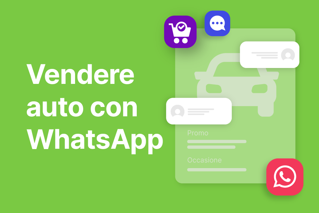 Vendere auto con WhatsApp: messaggia con i tuoi clienti!